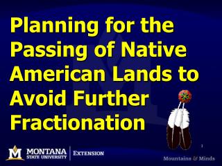 Planning for the Passing of Native American Lands to Avoid Further Fractionation