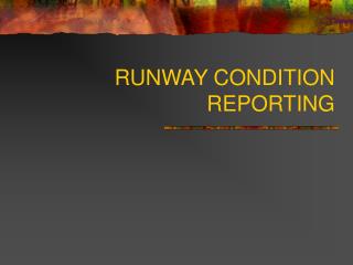 RUNWAY CONDITION REPORTING