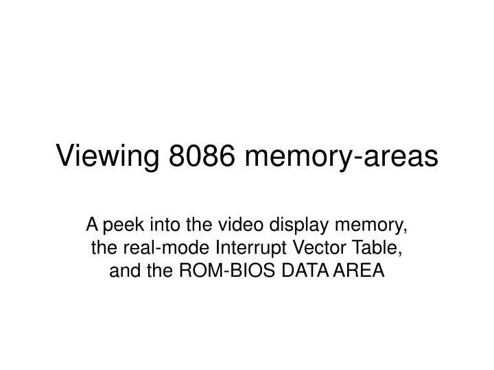 viewing 8086 memory areas