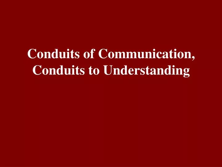 conduits of communication conduits to understanding