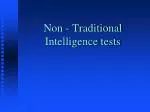 Non - Traditional Intelligence tests - slide 1