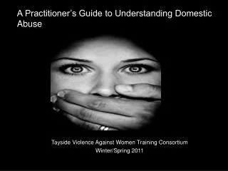 Tayside Violence Against Women Training Consortium Winter/Spring 2011