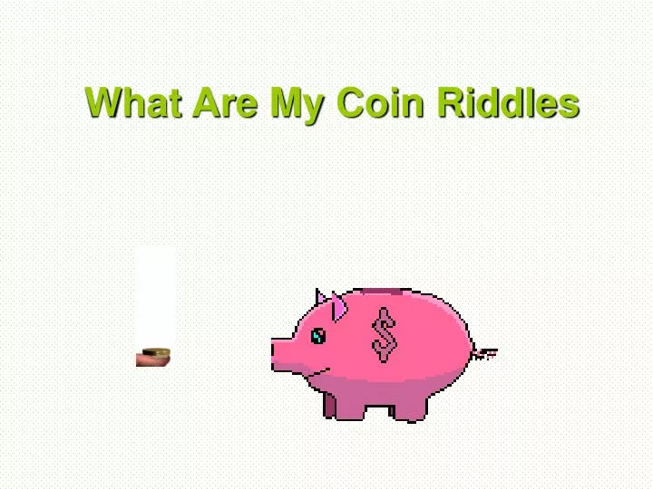 what are my coin riddles