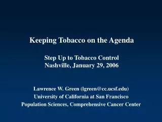 Keeping Tobacco on the Agenda Step Up to Tobacco Control Nashville, January 29, 2006