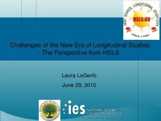 Challenges of the New Era of Longitudinal Studies: The Perspective from HSLS