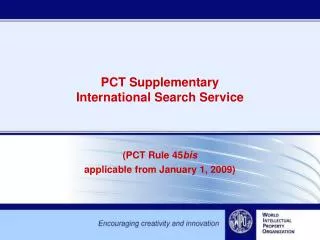 PCT Supplementary International Search Service (PCT Rule 45 bis applicable from January 1, 2009)