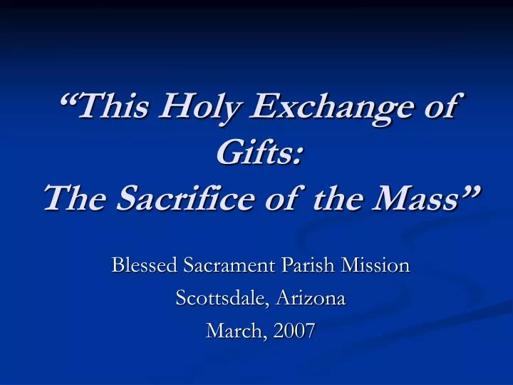 this holy exchange of gifts the sacrifice of the mass