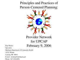 Principles and Practices of Person-Centered Planning: Provider Network for UPCAP February 9, 2006