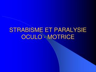 strabisme et paralysie oculo motrice
