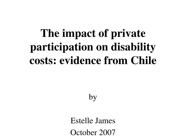 the impact of private participation on disability costs evidence from chile