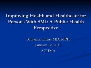 Improving Health and Healthcare for Persons With SMI: A Public Health Perspective