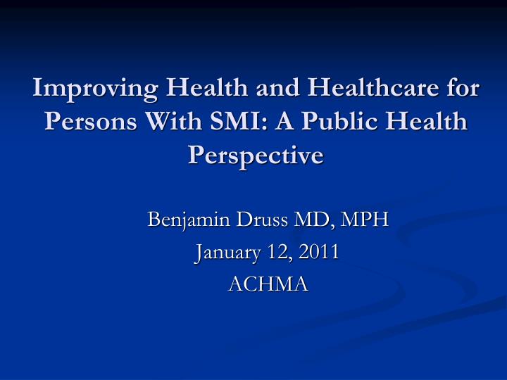 improving health and healthcare for persons with smi a public health perspective
