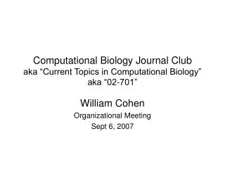 Computational Biology Journal Club aka “Current Topics in Computational Biology” aka “02-701”