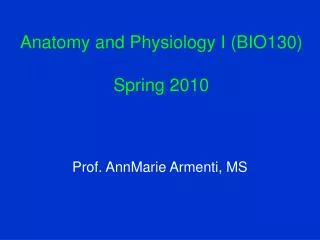 Anatomy and Physiology I (BIO130) Spring 2010