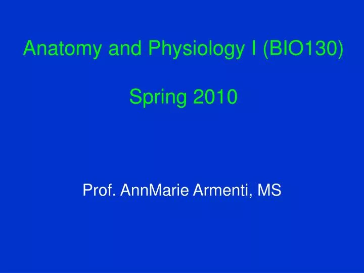 anatomy and physiology i bio130 spring 2010