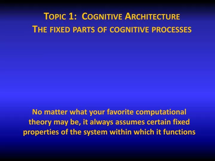 topic 1 cognitive architecture the fixed parts of cognitive processes