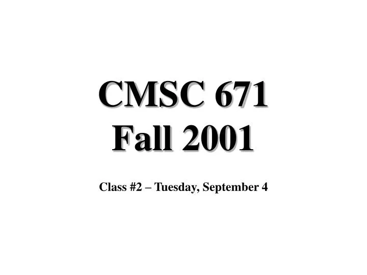 cmsc 671 fall 2001