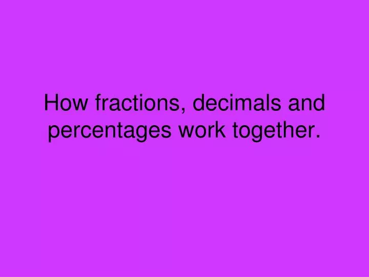 how fractions decimals and percentages work together