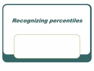 Recognizing percentiles