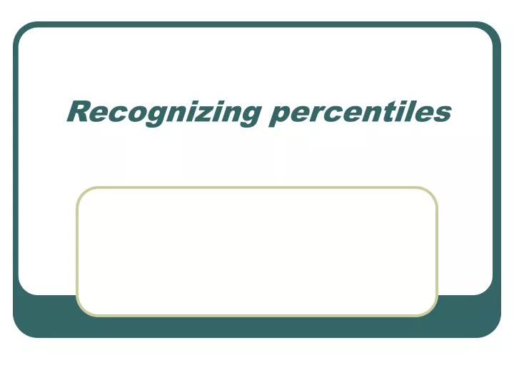 recognizing percentiles