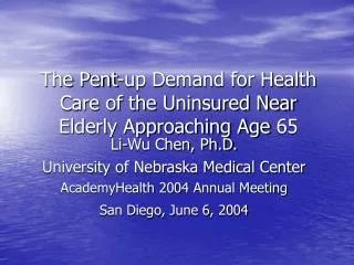 The Pent-up Demand for Health Care of the Uninsured Near Elderly Approaching Age 65