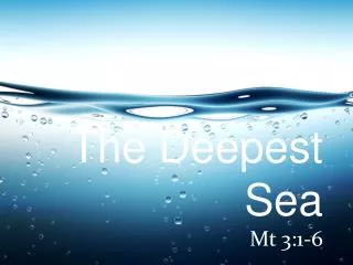 The Deepest Sea