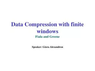 Data Compression with finite windows Fiala and Greene