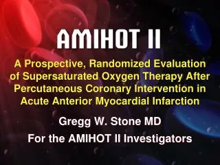 Gregg W. Stone MD For the AMIHOT II Investigators