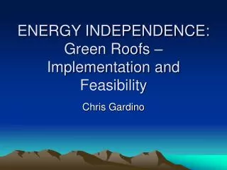 ENERGY INDEPENDENCE: Green Roofs – Implementation and Feasibility