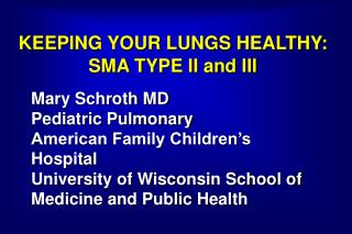 KEEPING YOUR LUNGS HEALTHY: SMA TYPE II and III
