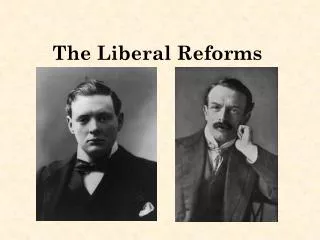 The Liberal Reforms