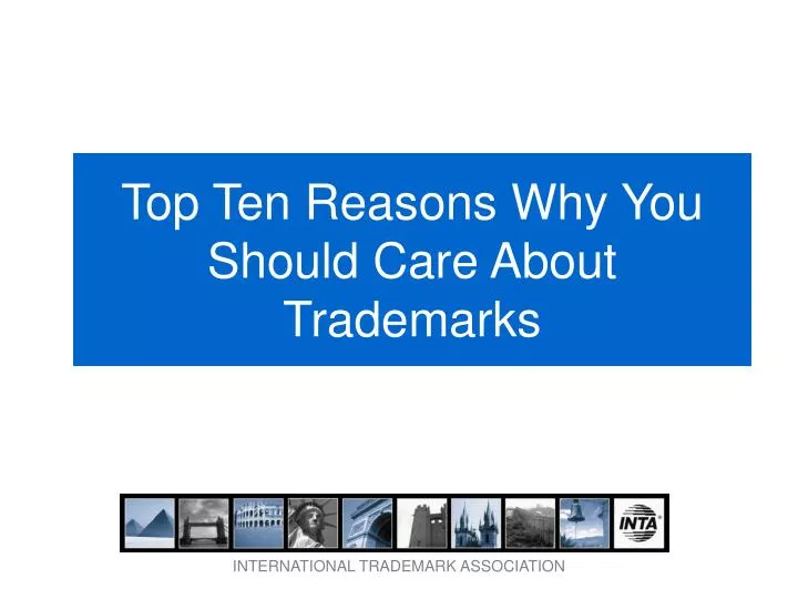 top ten reasons why you should care about trademarks