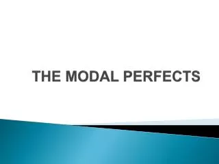 THE MODAL PERFECTS