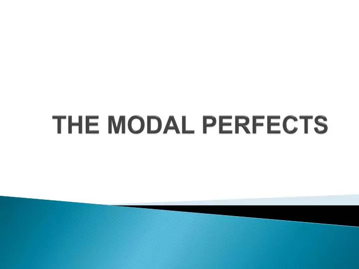 the modal perfects