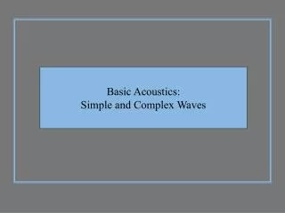 Basic Acoustics: Simple and Complex Waves
