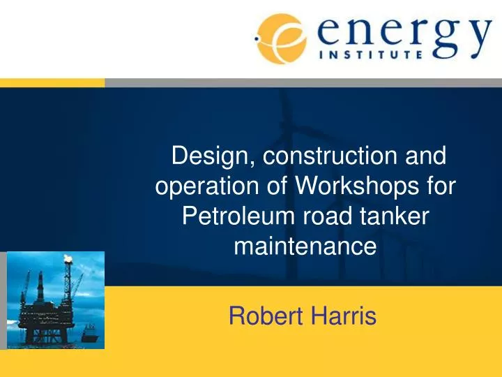 design construction and operation of workshops for petroleum road tanker maintenance