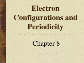Electron Configurations and Periodicity