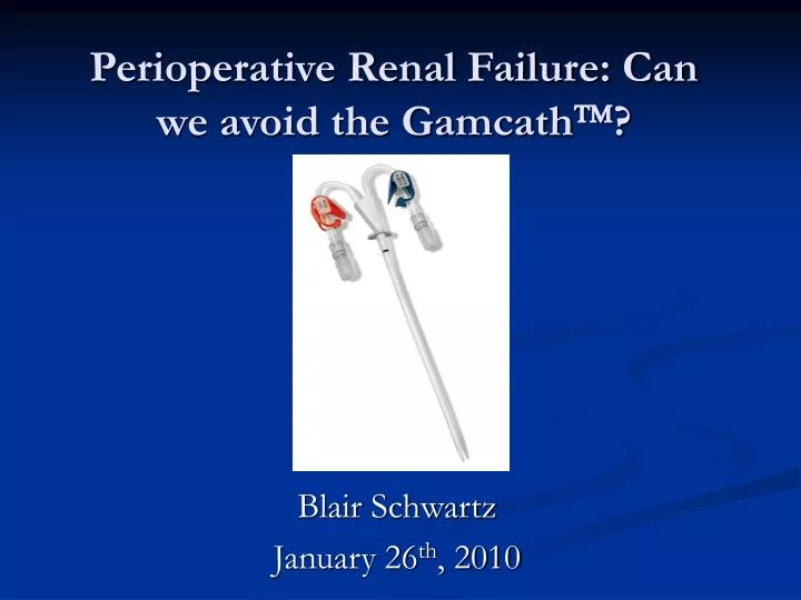 perioperative renal failure can we avoid the gamcath