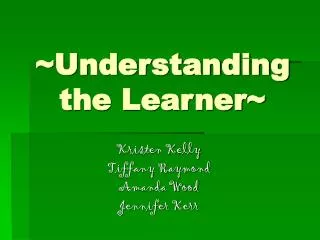 ~Understanding the Learner~