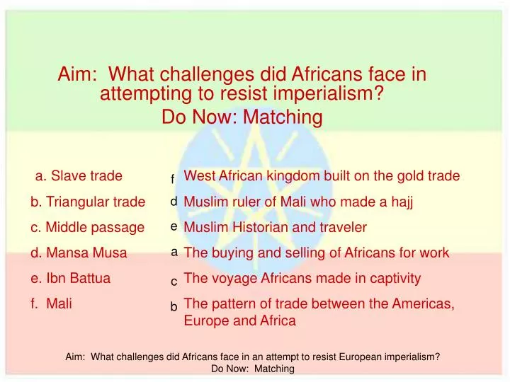 aim what challenges did africans face in attempting to resist imperialism do now matching