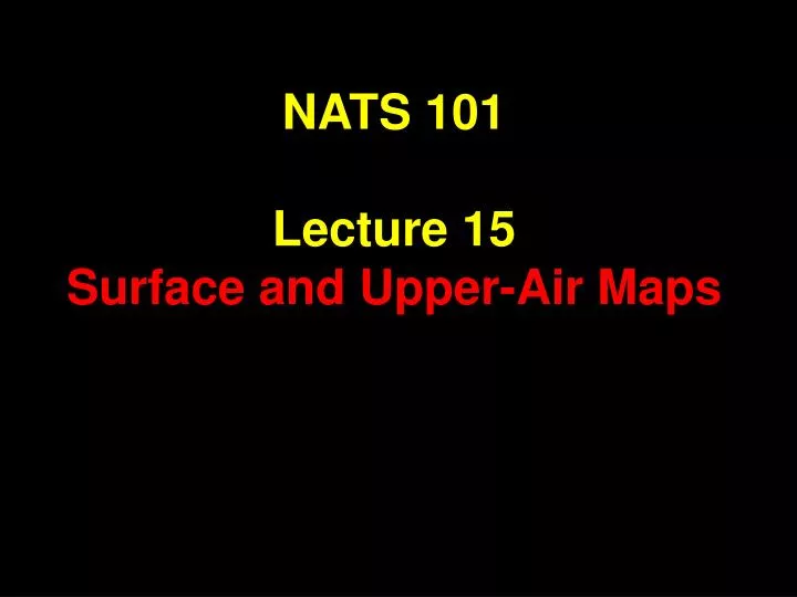nats 101 lecture 15 surface and upper air maps