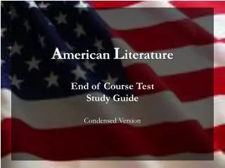 A merican L iterature End of Course Test Study Guide Condensed Version