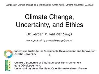 Symposium Climate change as a challenge for human rights, Utrecht, November 20, 2009 Climate Change, Uncertainty, and E