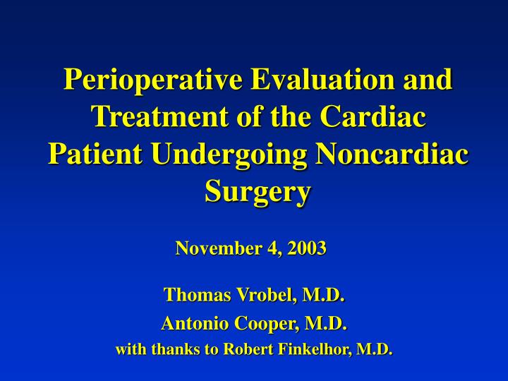 perioperative evaluation and treatment of the cardiac patient undergoing noncardiac surgery