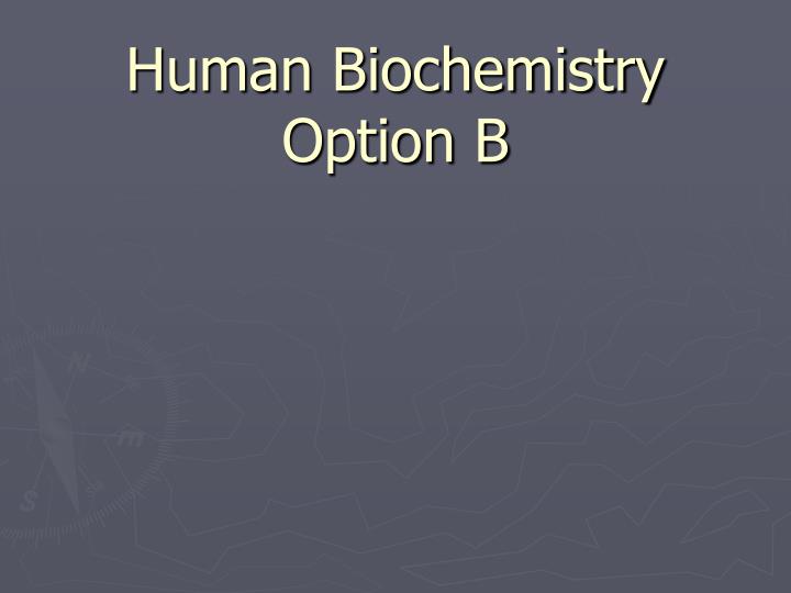 human biochemistry option b
