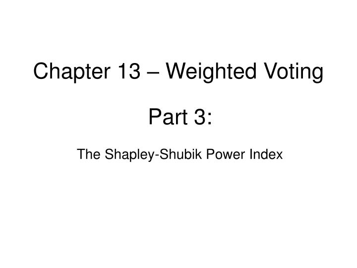 chapter 13 weighted voting