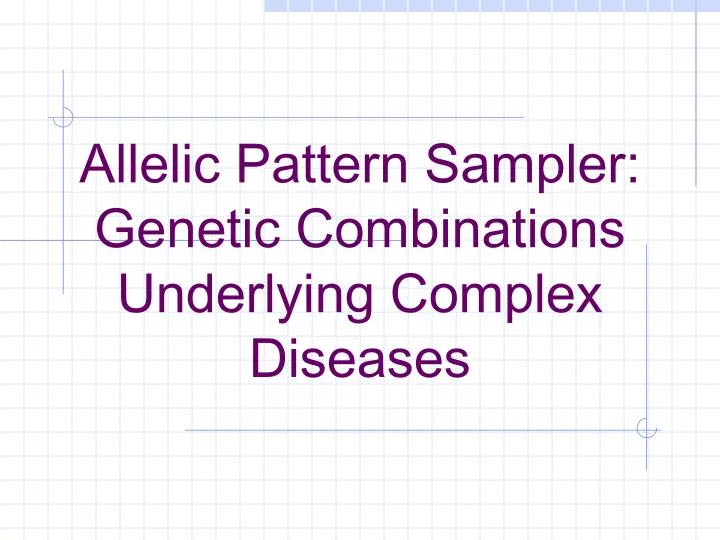 allelic pattern sampler genetic combinations underlying complex diseases
