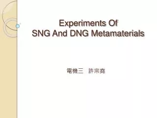 Experiments Of SNG And DNG Metamaterials