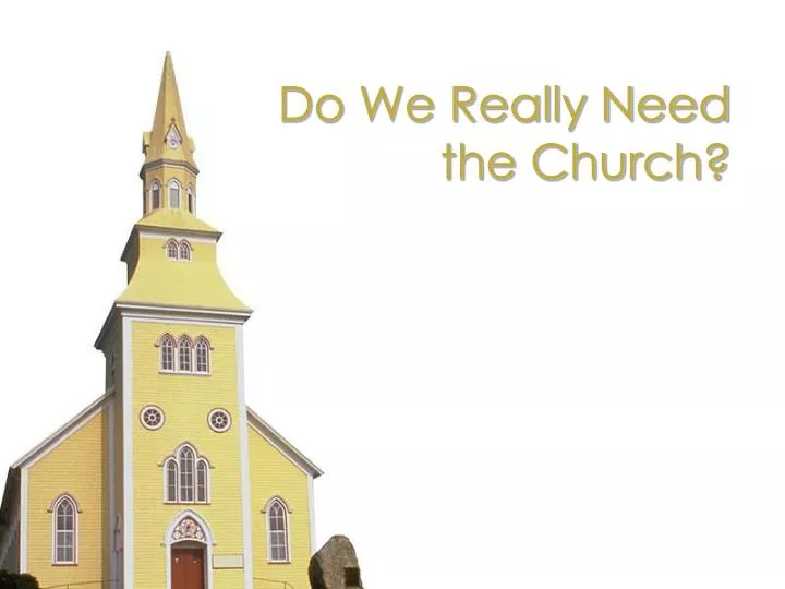 do we really need the church