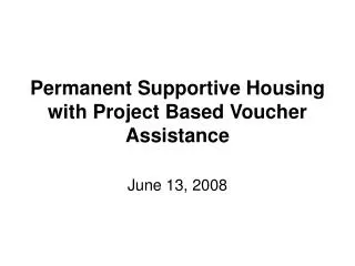 Permanent Supportive Housing with Project Based Voucher Assistance